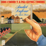 André Dufour - Dins l'Nord y a pas qu'des corons