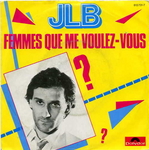 JLB - Femmes que me voulez-vous&nbsp;?