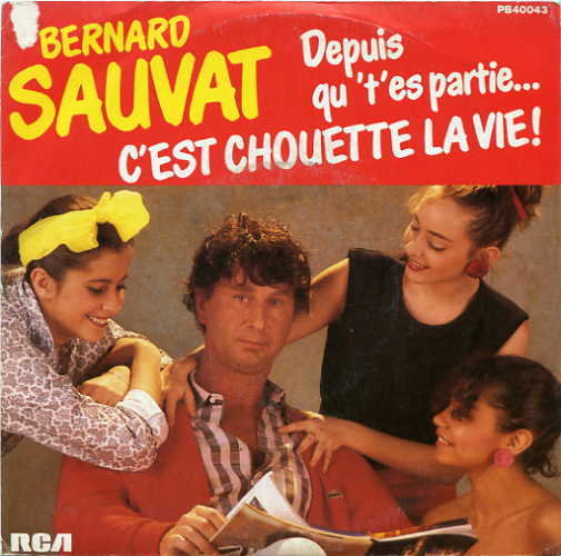 Bernard Sauvat - Depuis qu't'es partie&hellip; c'est chouette la vie&nbsp;!