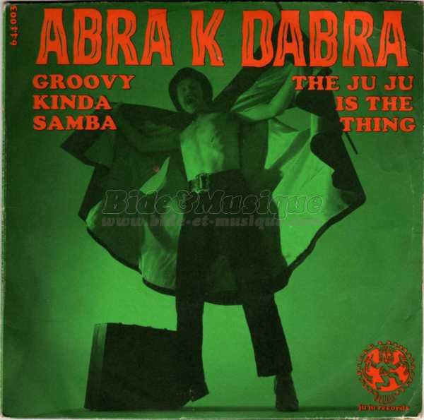 Abra K Dabra - The Ju Ju is the thing