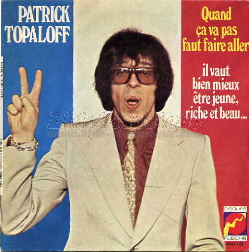 Patrick Topaloff - Il vaut bien mieux être jeune, riche et beau