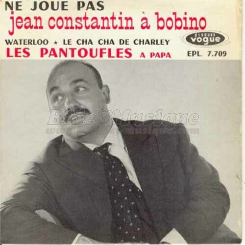 Jean Constantin - Les pantoufles à Papa