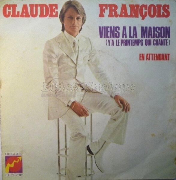 Claude François - Viens à la maison (y'a le printemps qui chante)