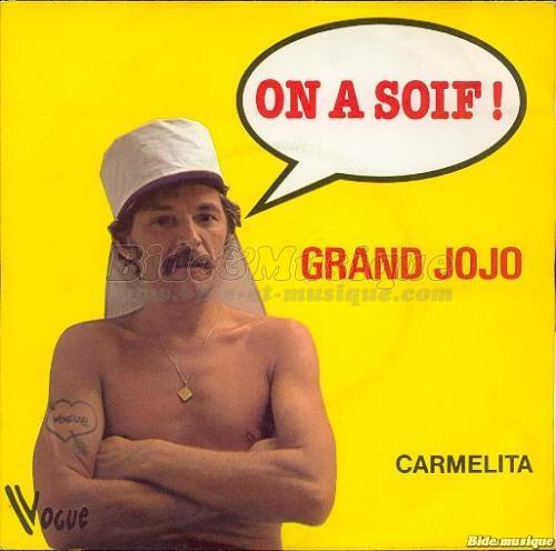 Grand Jojo - On a soif&nbsp;!