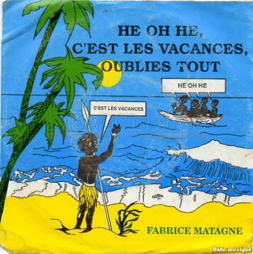Fabrice Matagne - Hé oh hé, c'est les vacances, oublies tout