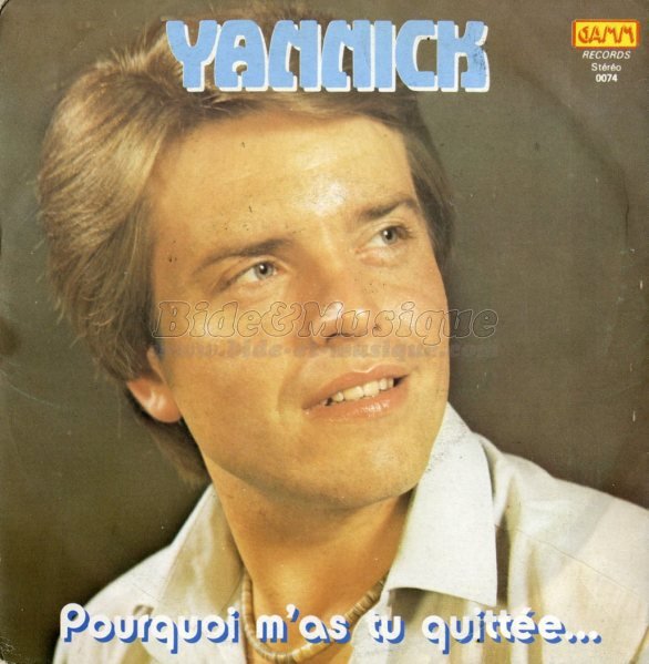 Yannick - Pourquoi m'as tu quittée&hellip;