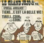 Le Grand Jojo & Cie - Tiens c'est la belle vie