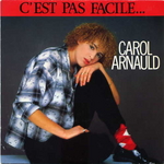 Carol Arnauld - C'est pas facile&hellip;