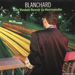 Gérard Blanchard - Elle voulait revoir sa Normandie