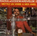 Raoul de Godewarsvelde - Mettez un verre � mes amis