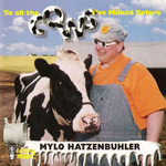 Mylo Hatzenbuhler - To all the cows I've milked before