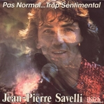 Jean-Pierre Savelli - Pas normal&hellip; Trop sentimental