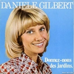 Danièle Gilbert - Donnez-nous des jardins