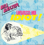 Bill Baxter - Embrasse-moi idiot&nbsp;!